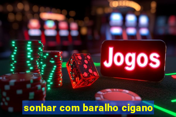 sonhar com baralho cigano